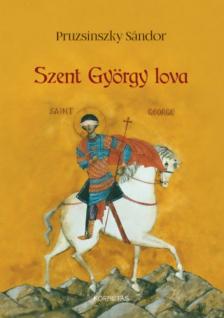Pruzsinszky Sándor - Szent György lova [antikvár]
