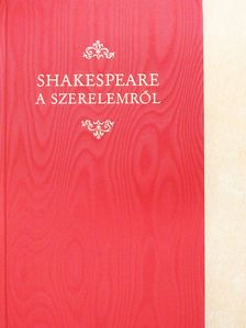William Shakespeare - Shakespeare a szerelemről (dedikált példány) [antikvár]