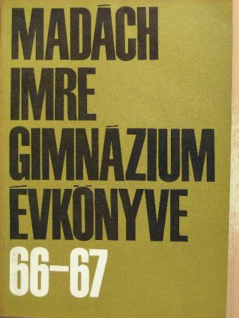 Bártfai Ödön - Madách Imre Gimnázium évkönyve 1966-67 [antikvár]
