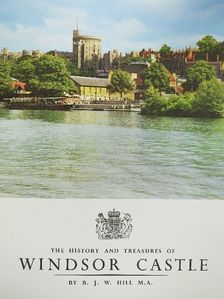 B. J. W. Hill - The History and Treasures of Windsor Castle [antikvár]