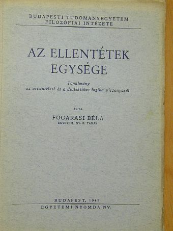 Fogarasi Béla - Az ellentétek egysége [antikvár]