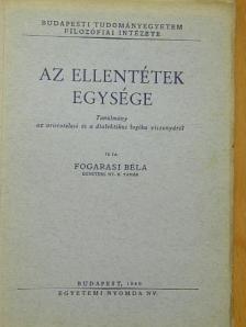 Fogarasi Béla - Az ellentétek egysége [antikvár]