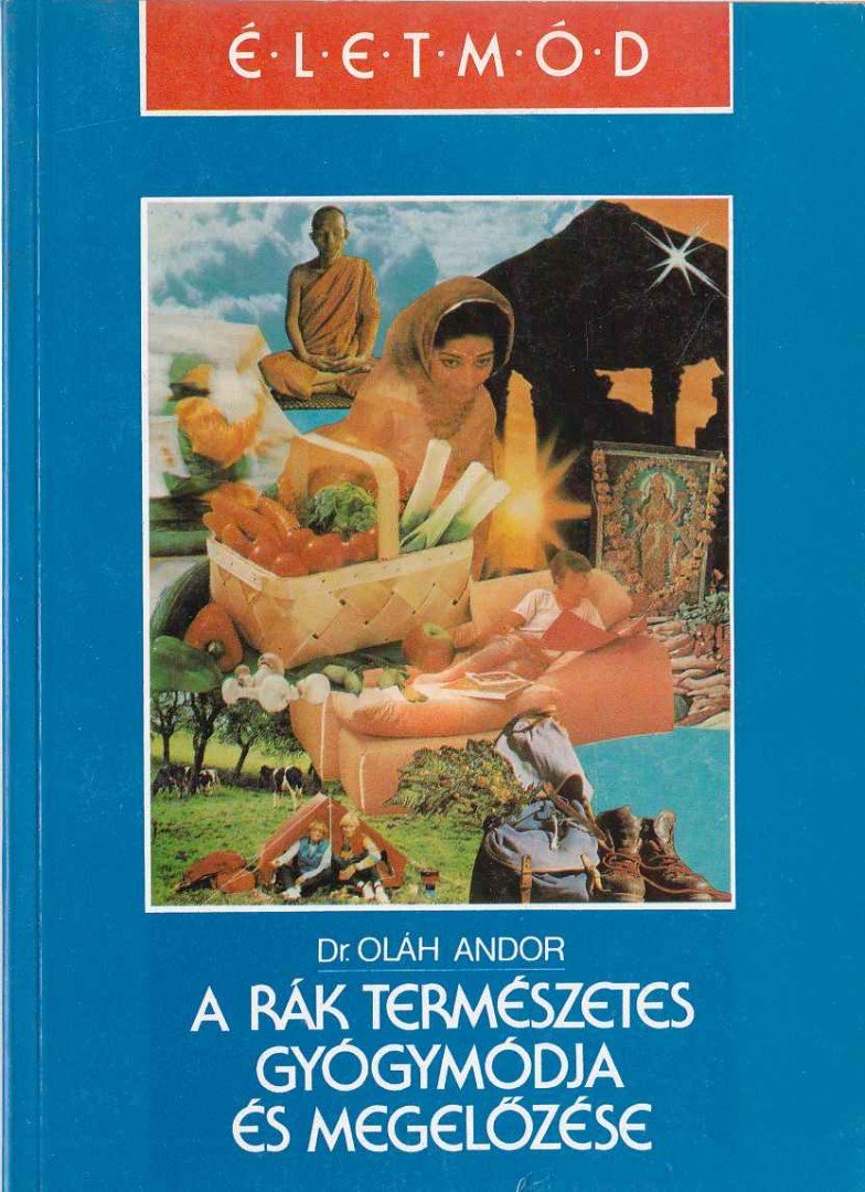 Oláh Andor - A rák természetes gyógymódja és megelőzése [antikvár]