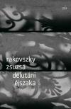 Rakovszky  Zsuzsa - Délutáni éjszaka