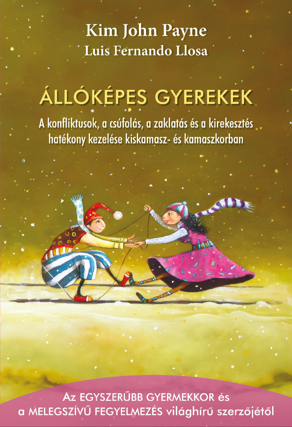 Kim John Payne - Állóképes gyerekek - A konfliktusok, a csúfolás, a zaklatás és a kirekesztés hatékony kezelése kiskamasz- és kamaszkorban [eKönyv: epub, mobi]