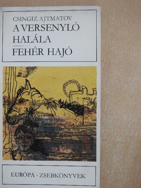 Csingiz Ajtmatov - A versenyló halála/Fehér hajó [antikvár]