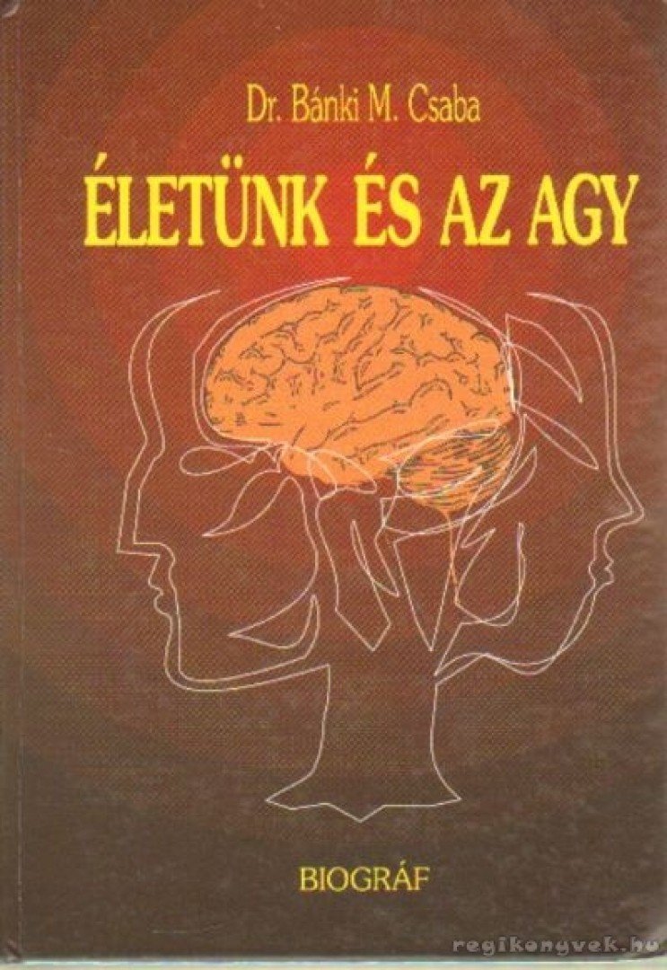 Dr. Bánki M. Csaba - Életünk és az agy [antikvár]
