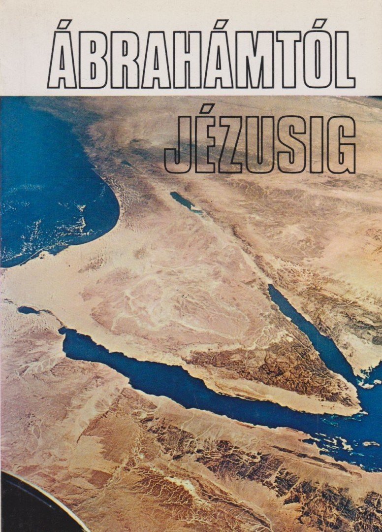 Szabó Ferenc, Puskely Mária - Ábrahámtól Jézusig [antikvár]