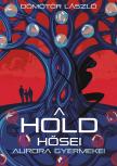 Dömötör László - Aurora gyermekei (A Hold hősei 3.) [eKönyv: epub, mobi]