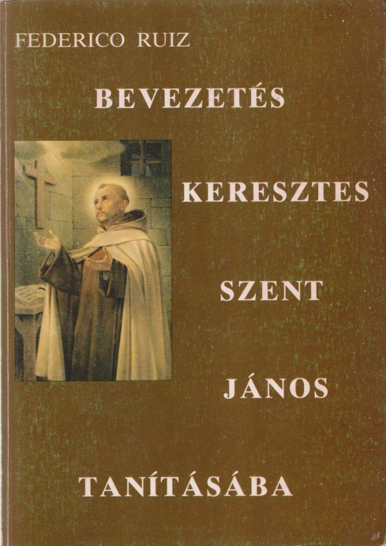 Federico Ruiz - Bevezetés Keresztes Szent János tanításába [antikvár]