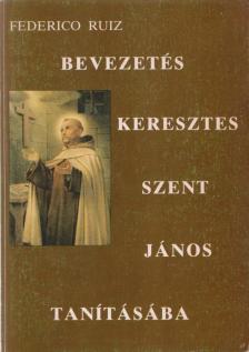Federico Ruiz - Bevezetés Keresztes Szent János tanításába [antikvár]