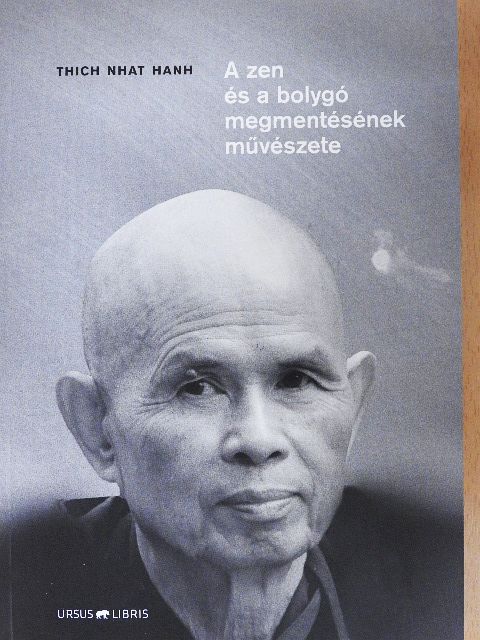 Thich Nhat Hanh - A zen és a bolygó megmentésének művészete [antikvár]