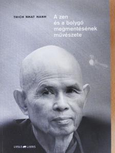 Thich Nhat Hanh - A zen és a bolygó megmentésének művészete [antikvár]