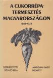 Szemző Béla - A cukorrépa-termesztés Magyarországon 1808-1938 [antikvár]
