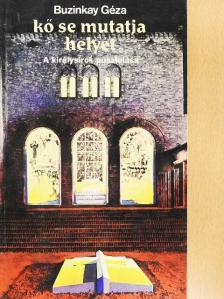 Buzinkay Géza - Kő se mutatja helyét [antikvár]