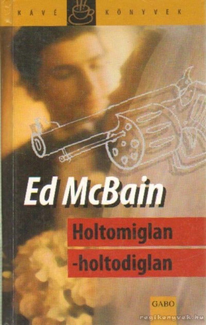 Ed McBain - Holtomiglan-holtodiglan [antikvár]