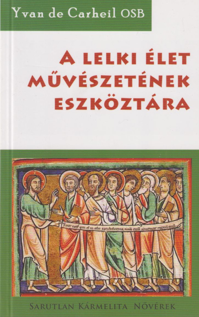 Yvan de Carheil OSB - A lelkiélet művészetének eszköztára [antikvár]
