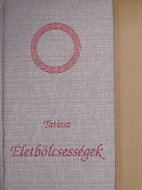 Tatiosz - Életbölcsességek [antikvár]
