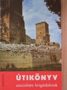 Kulcsár Ödön - Útikönyv szocialista brigádoknak [antikvár]