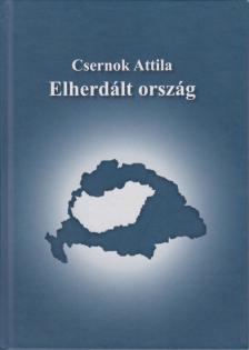 Csernok Attila - Elherdált ország [antikvár]