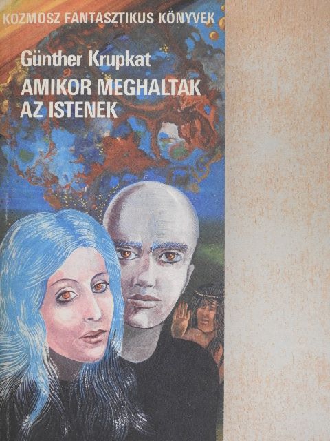 Günther Krupkat - Amikor meghaltak az istenek [antikvár]