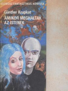 Günther Krupkat - Amikor meghaltak az istenek [antikvár]