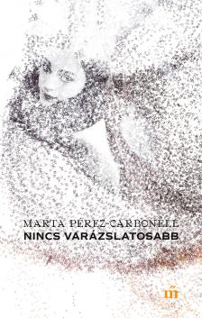 Perez-Carbonell Marta - Nincs varázslatosabb [eKönyv: epub, mobi]