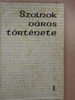 Borus József - Szolnok város története I. [antikvár]