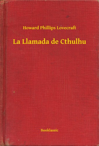 Howard Phillips Lovecraft - La Llamada de Cthulhu [eKönyv: epub, mobi]