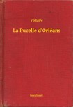 Voltaire - La Pucelle d'Orléans [eKönyv: epub, mobi]