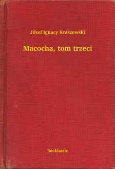 Kraszewski Józef Ignacy - Macocha, tom trzeci [eKönyv: epub, mobi]