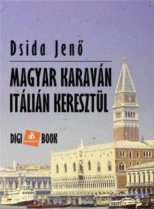 DSIDA JENŐ - Magyar karaván Itálián keresztül [eKönyv: epub, mobi]