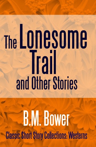 Bower B.M. - The Lonesome Trail and Other Stories [eKönyv: epub, mobi]