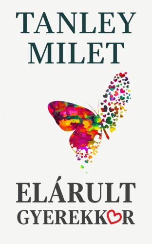 Milet Tanley - Elárult gyerekkor [eKönyv: epub, mobi]