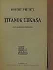 Robert Prechtl - Titánok bukása [antikvár]