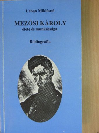Urbán Miklósné - Mezősi Károly élete és munkássága [antikvár]
