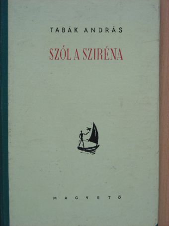 Tabák András - Szól a sziréna [antikvár]