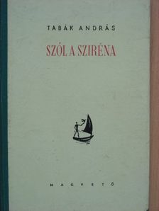 Tabák András - Szól a sziréna [antikvár]