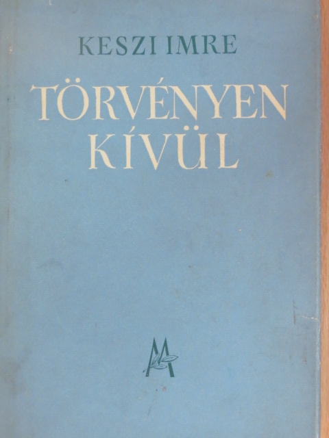 Keszi Imre - Törvényen kívül [antikvár]