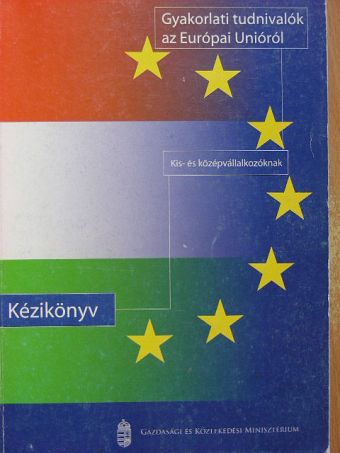 Benedek András - Gyakorlati tudnivalók az Európai Unióról [antikvár]