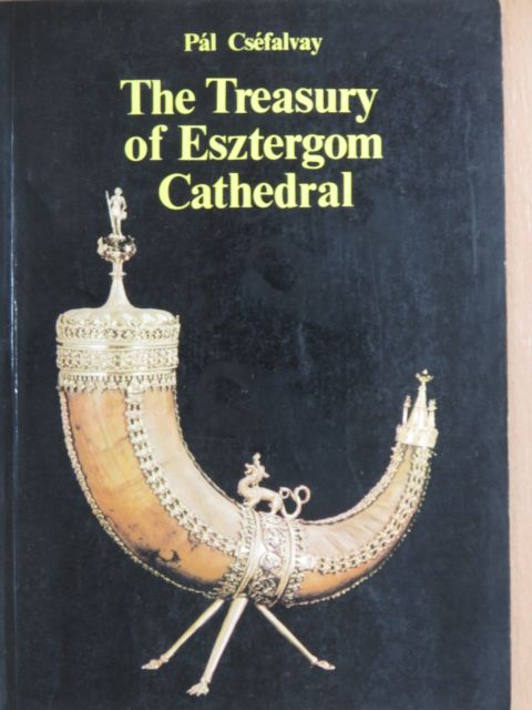 Cséfalvay Pál - The Treasury of Esztergom Cathedral [antikvár]