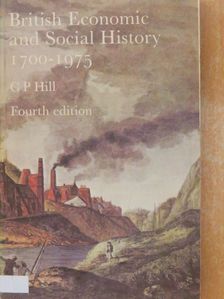 C. P. Hill - British Economic and Social History [antikvár]