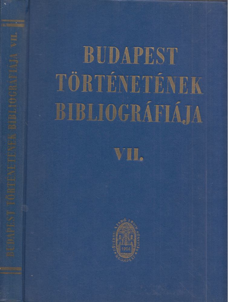 Mentesné Dr. Rózsa Ilona, Fancsali Petronella, Hollósi Tiborné - Budapest történetének bibliográfiája VII. Mutatók [antikvár]
