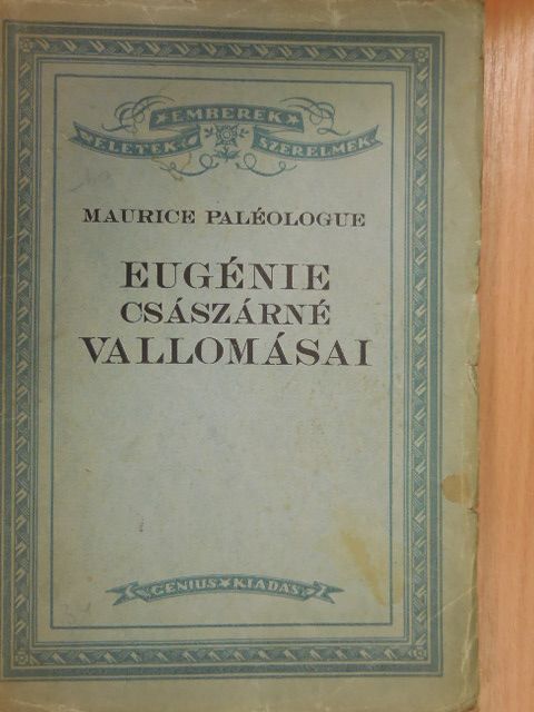 Maurice Paléologue - Eugénie császárné vallomásai [antikvár]