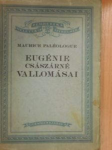 Maurice Paléologue - Eugénie császárné vallomásai [antikvár]