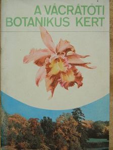 Dr. Ujvári Miklós - A vácrátóti botanikus kert [antikvár]