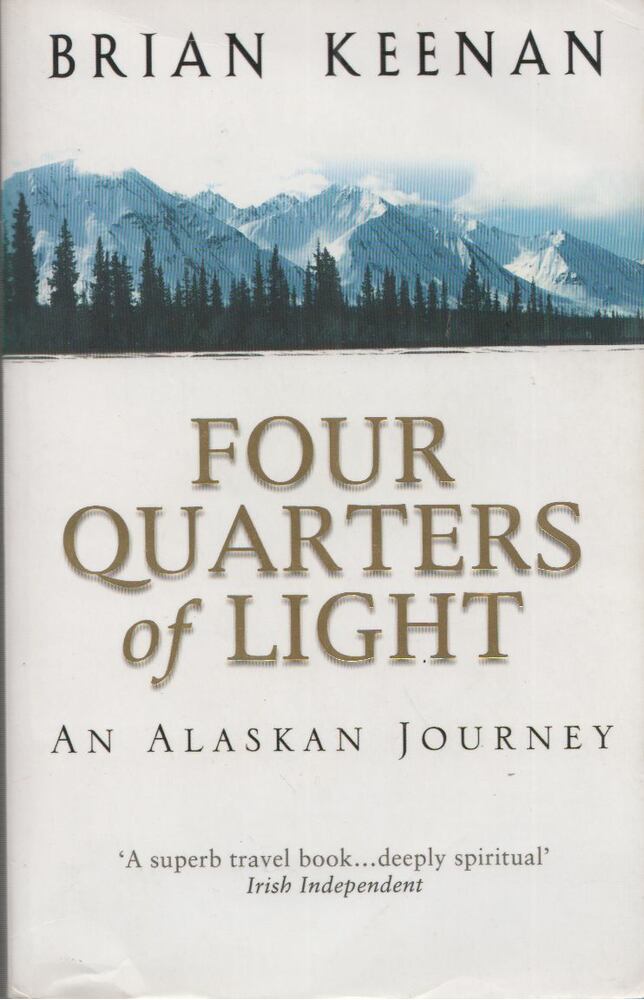 Brian Keenan - Four Quarters of Light: A Journey through Alaska [antikvár]