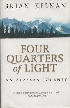Brian Keenan - Four Quarters of Light: A Journey through Alaska [antikvár]