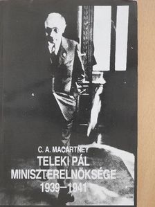 C. A. Macartney - Teleki Pál miniszterelnöksége 1939-1941 [antikvár]