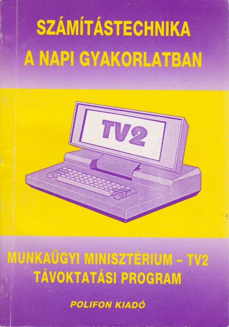 dr. Simonics István (szerk.) - Számítástechnika a napi gyakorlatban [antikvár]